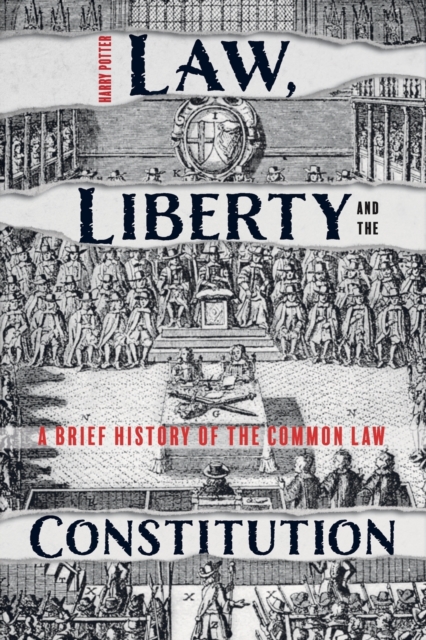 Law, Liberty and the Constitution : A Brief History of the Common Law, Paperback / softback Book