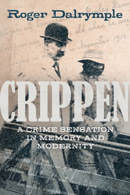 Crippen : A Crime Sensation in Memory and Modernity, Hardback Book