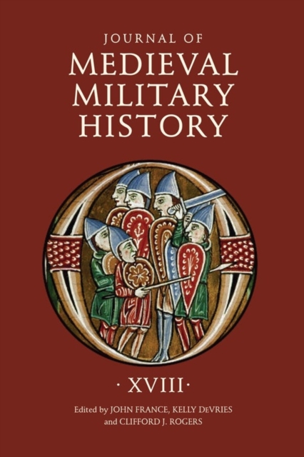 Journal of Medieval Military History : Volume XVIII, Hardback Book
