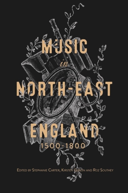 Music in North-East England, 1500-1800, Hardback Book
