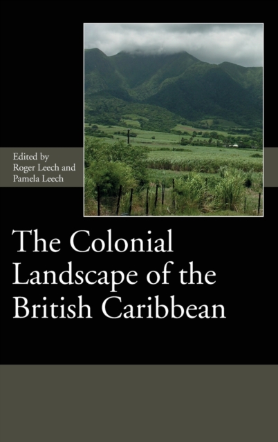 The Colonial Landscape of the British Caribbean, Hardback Book