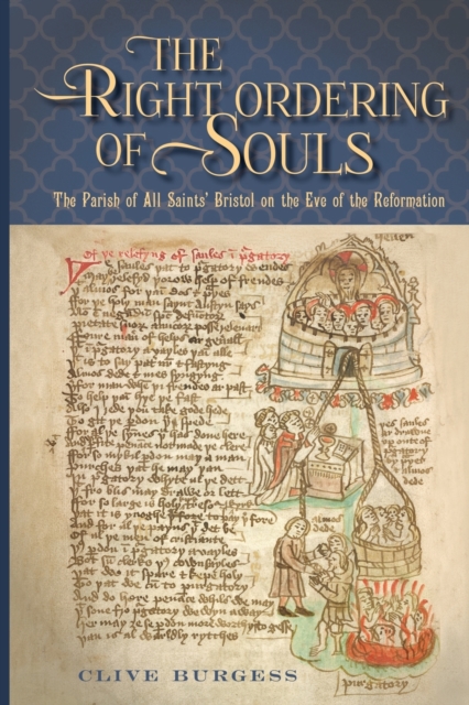 'The Right Ordering of Souls' : The Parish of All Saints' Bristol on the Eve of the Reformation, Paperback / softback Book
