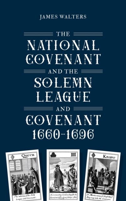 The National Covenant and the Solemn League and Covenant, 1660-1696, Hardback Book
