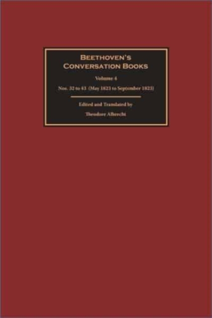 Beethoven’s Conversation Books Volume 4 : Nos. 32 to 43 (May 1823 to September 1823), Hardback Book