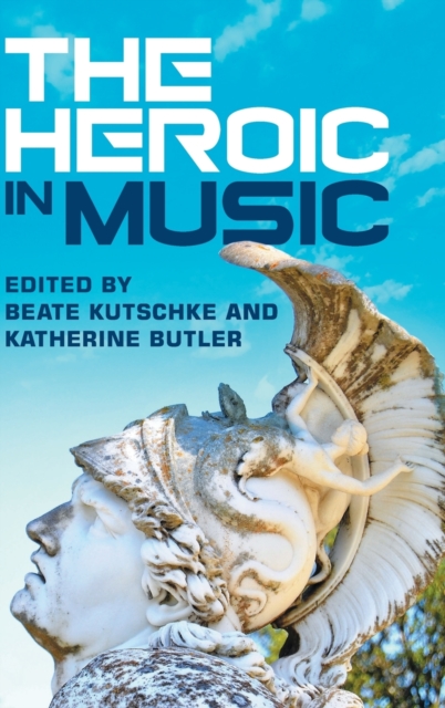 The Heroic in Music, Hardback Book