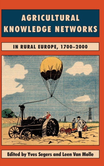 Agricultural Knowledge Networks in Rural Europe, 1700-2000, Hardback Book