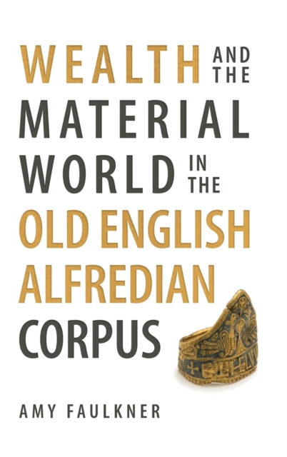 Wealth and the Material World in the Old English Alfredian Corpus, Hardback Book