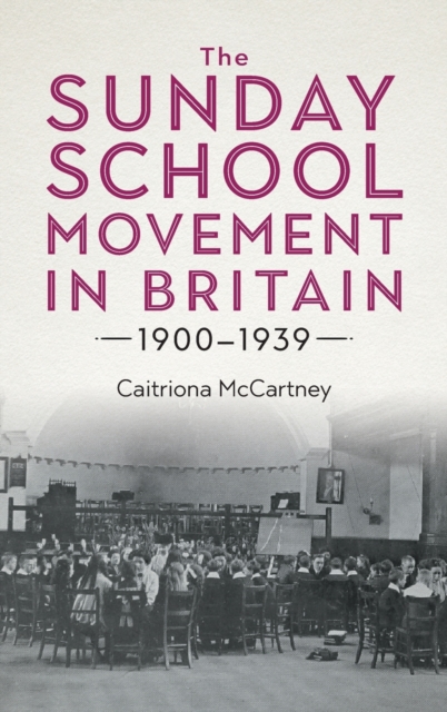 The Sunday School Movement in Britain, 1900-1939, Hardback Book