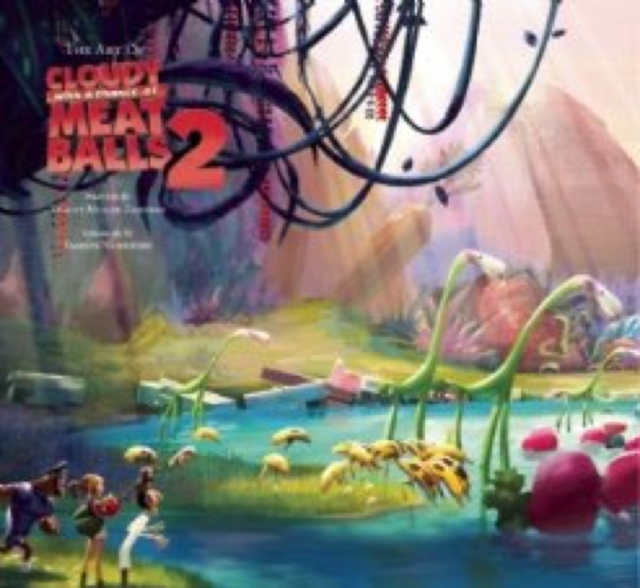 The Art of Cloudy with a Chance of Meatballs 2 : Revenge of the Leftovers, Hardback Book