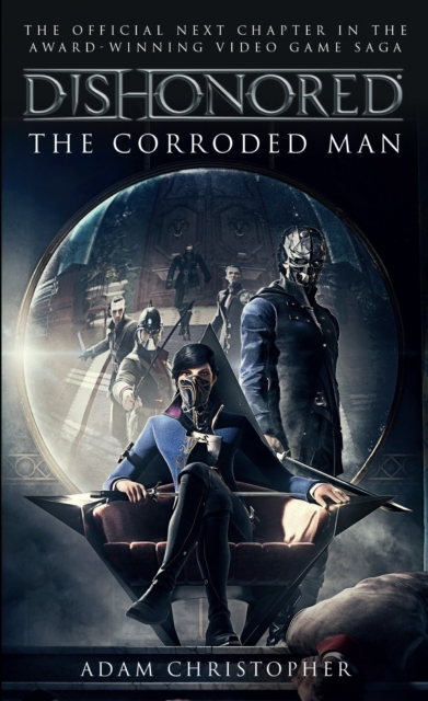 Dishonored - The Corroded Man, Paperback / softback Book