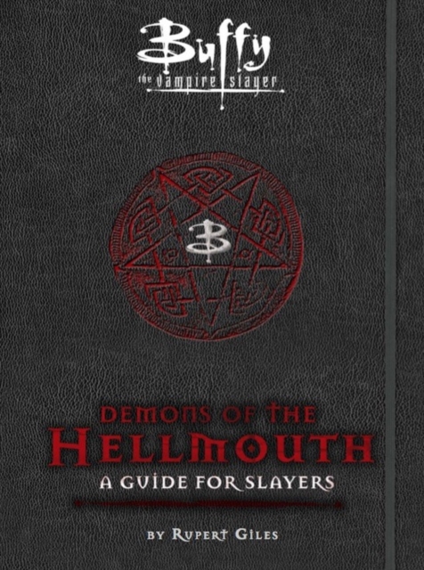 Buffy the Vampire Slayer: Demons of the Hellmouth: A Guide for Slayers, Hardback Book