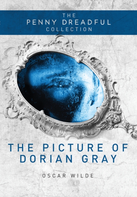 The Picture of Dorian Gray (The Penny Dreadful Collection), EPUB eBook