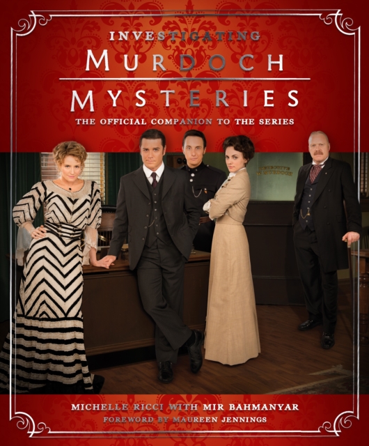 Investigating Murdoch Mysteries : The Official Companion to the Series, Hardback Book
