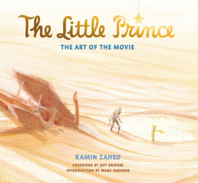 The Little Prince: The Art of the Movie : The Art of the Movie, Hardback Book
