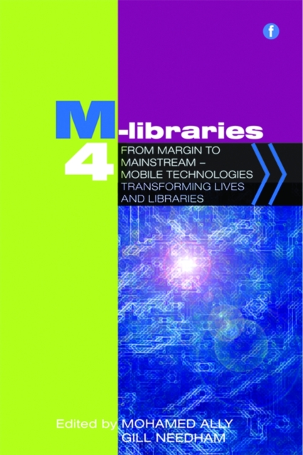 M-Libraries 4 : From margin to mainstream - mobile technologies transforming lives and libraries, PDF eBook