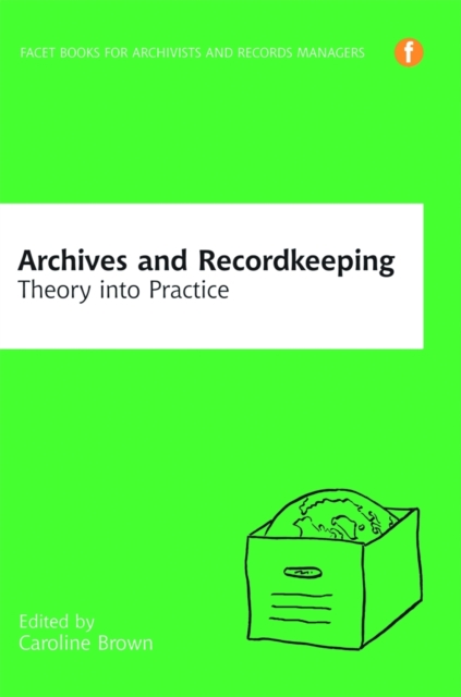 Archives and Recordkeeping : Theory into practice, PDF eBook