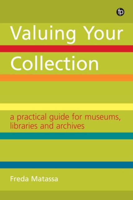 Valuing Your Collection : A practical guide for museums, libraries and archives, Paperback / softback Book