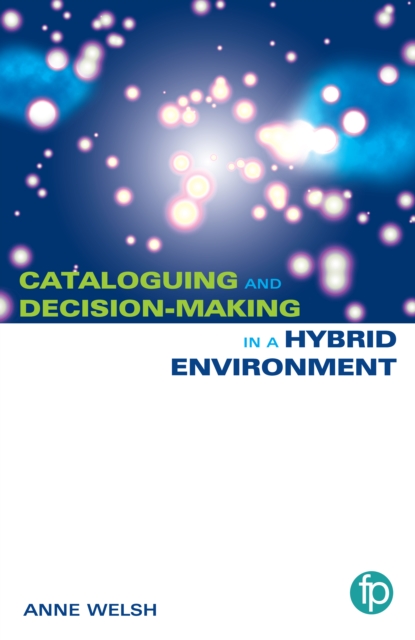 Practical Cataloguing for the Hybrid Environment : The Transition from AACR2 to RDA, Electronic book text Book