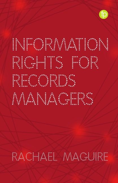 Information Rights for Records Managers, Paperback / softback Book