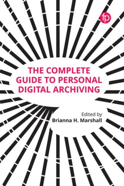 The Complete Guide to Personal Digital Archiving, Paperback / softback Book