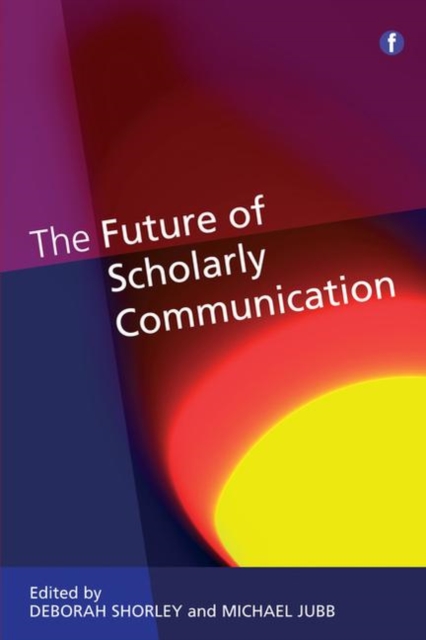 The Future of Scholarly Communication, Hardback Book