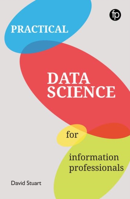 Practical Data Science for Information Professionals, Paperback / softback Book