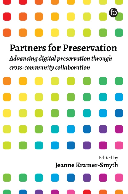 Partners for Preservation : Advancing digital preservation through cross-community collaboration, PDF eBook