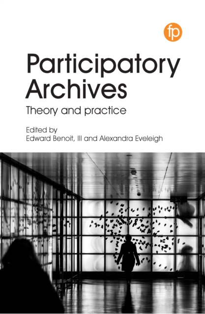 Participatory Archives : Theory and practice, PDF eBook