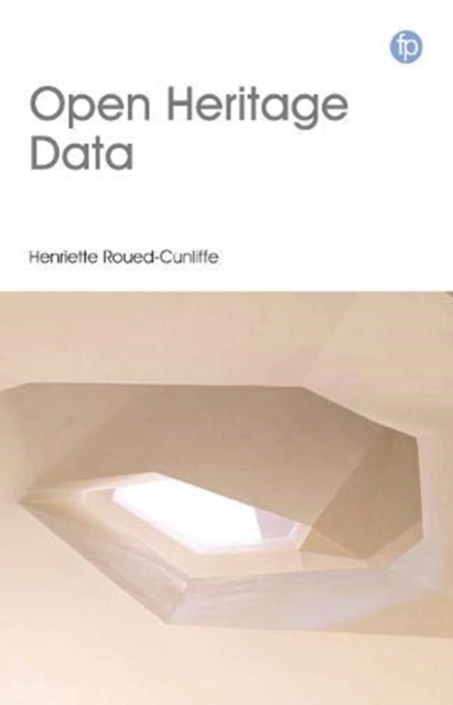 Open Heritage Data : An introduction to research, publishing and programming with open data in the heritage sector, Paperback / softback Book