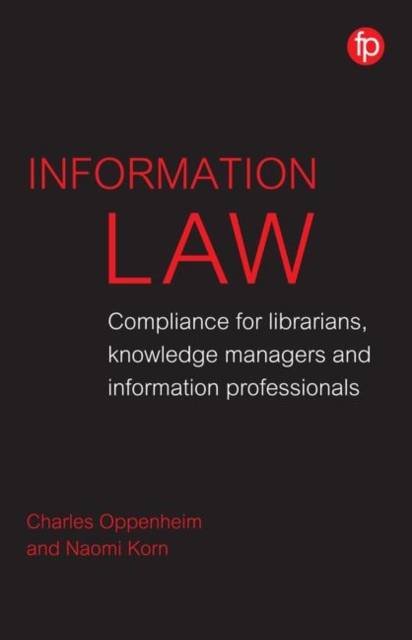 Information Law : Compliance for librarians, information professionals and knowledge managers, Hardback Book