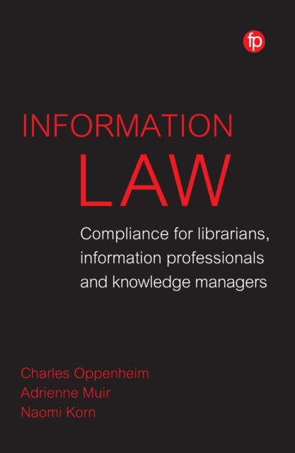Information Law : Compliance for librarians, information professionals and knowledge managers, Electronic book text Book