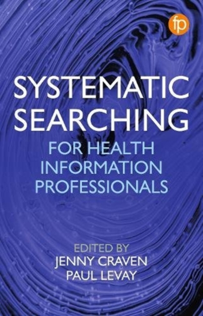 Systematic Searching : Practical ideas for improving results, Paperback / softback Book