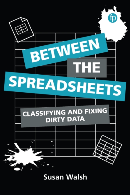 Between the Spreadsheets : Classifying and Fixing Dirty Data, PDF eBook