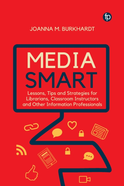 Media Smart : Lessons, Tips and Strategies for Librarians, Classroom Instructors and other Information Professionals, EPUB eBook