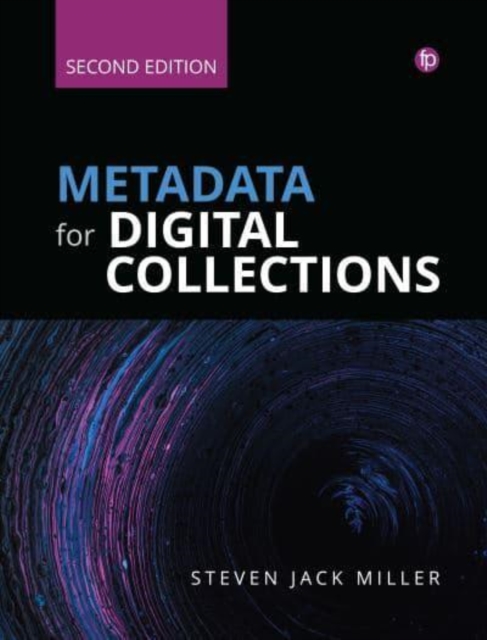Metadata for Digital Collections [Ed. 2] : A How-To-Do-It Manual, Paperback / softback Book
