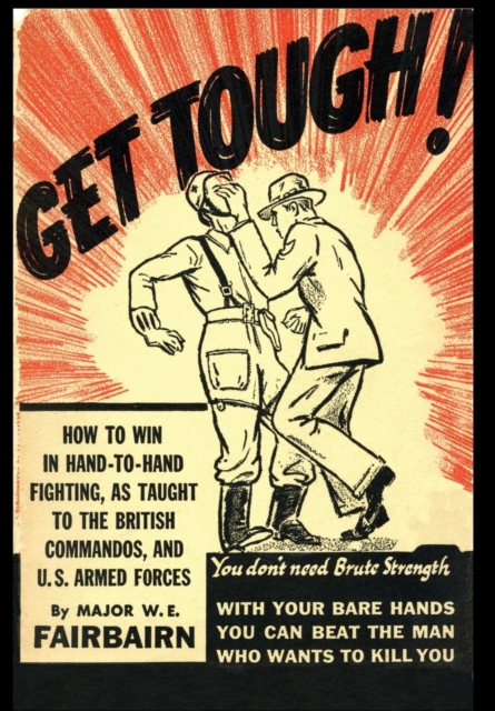Get Tough! : How To Win In Hand To Hand Fighting, Hardback Book