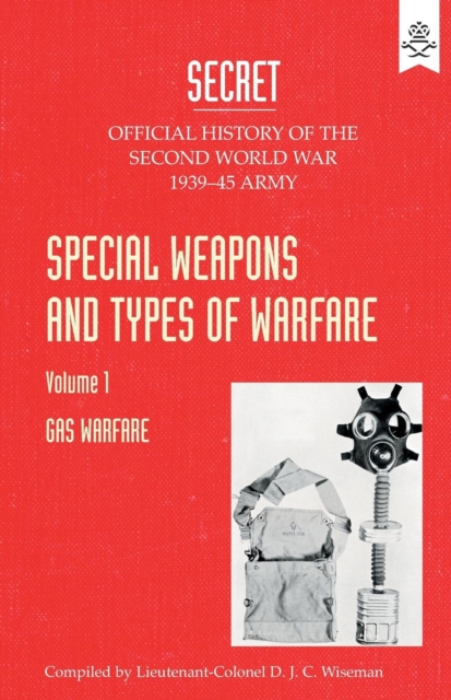 Special Weapons and Types of Warfare : Gas Warfare: Official History of the Second World War Army, Paperback / softback Book