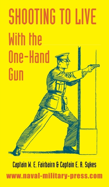 Shooting to Live : With The One-Hand Gun, Hardback Book
