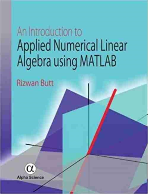 An Introduction to Applied Numerical Linear Algebra Using MATLAB, Hardback Book
