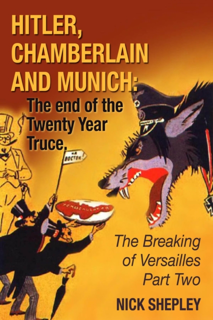 Hitler, Chamberlain and Munich : The End Of The Twenty Year Truce, PDF eBook