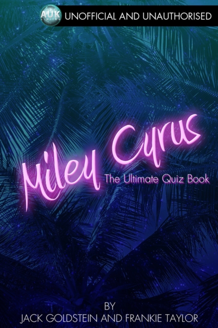 Miley Cyrus - The Ultimate Quiz Book, EPUB eBook