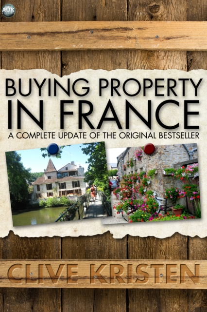 Buying Property in France : A Complete Update of the Original Bestseller, PDF eBook