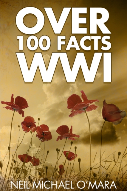 Over 100 Facts WW1, EPUB eBook