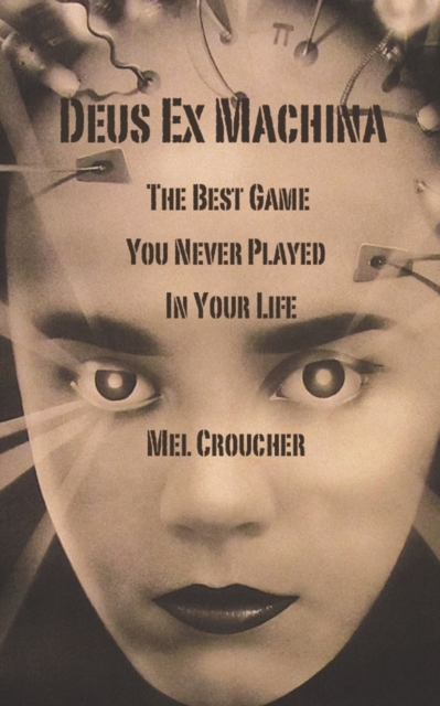 Deus Ex Machina : The Best Game You Never Played in Your Life, Paperback / softback Book