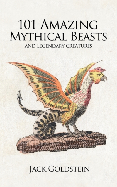 101 Amazing Mythical Beasts : Legendary Creatures, Paperback / softback Book