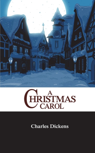 A Christmas Carol in Prose : Being a Ghost Story of Christmas, Paperback Book