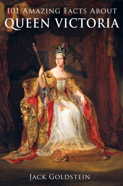 101 Amazing Facts about Queen Victoria, EPUB eBook