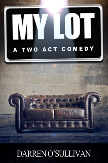 My Lot : A Two Act Comedy, EPUB eBook