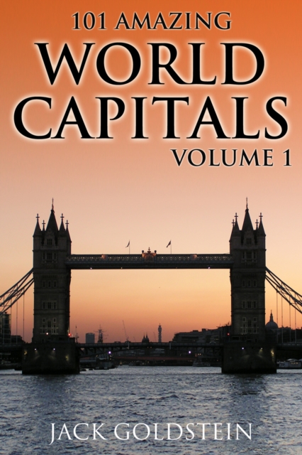 101 Amazing Facts about World Capitals - Volume 1, PDF eBook