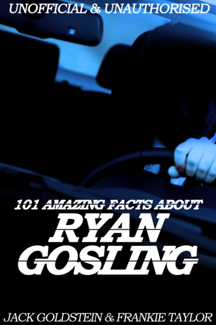 101 Amazing Facts about Ryan Gosling, EPUB eBook